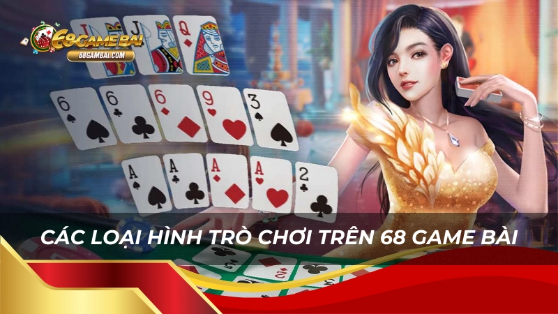 Các loại hình trò chơi trên 68 game bài