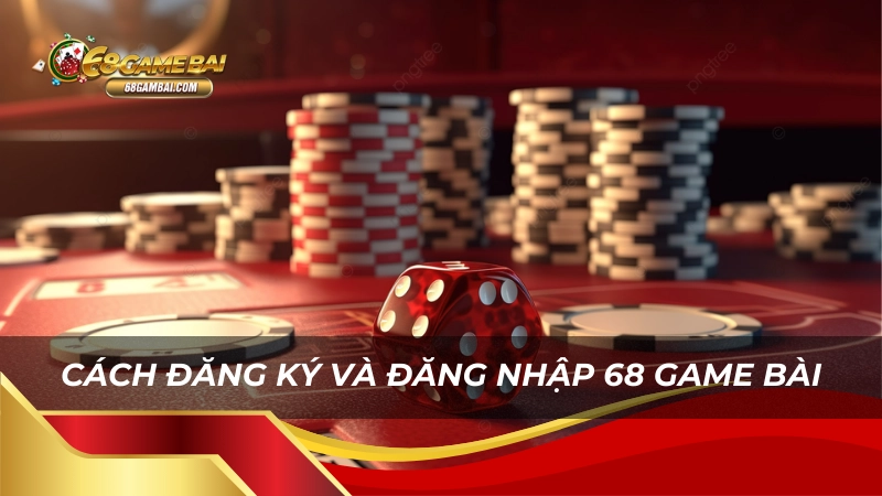 Cách đăng ký và đăng nhập 68 game bài