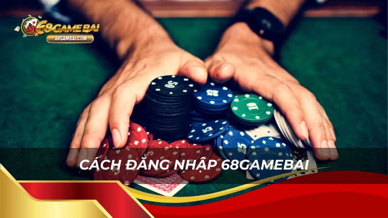 Cách đăng nhập vào 68gamebai