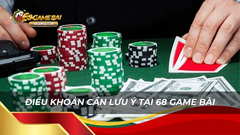 Điều khoản cần lưu ý tại 68 game bài