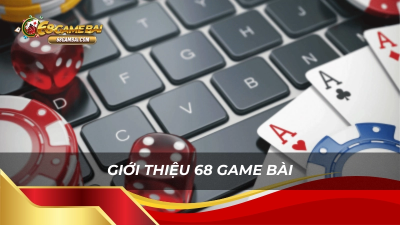 Giới thiệu 68 game bài