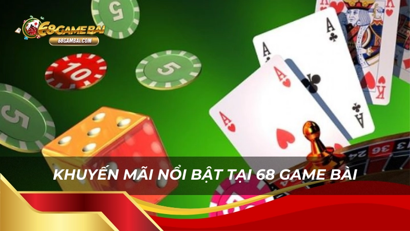 Khuyến mãi nổi bật tại 68 game bài