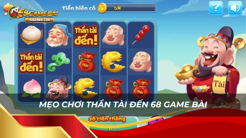 Mẹo chơi thần tài đến 68 game bài