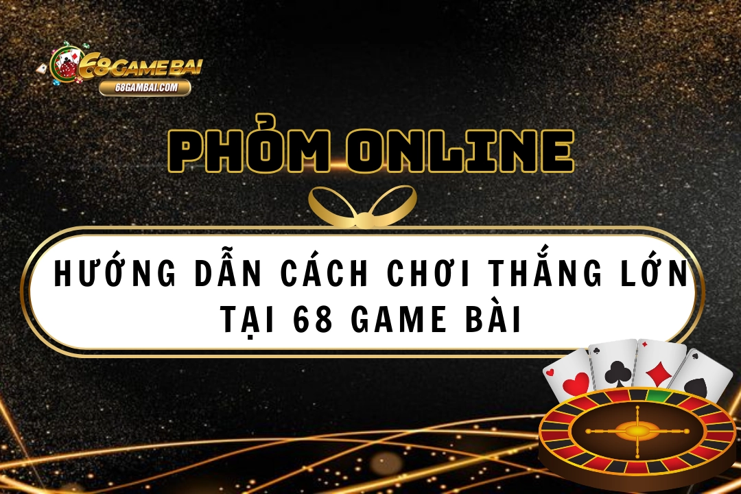 Phỏm online 68 game bài