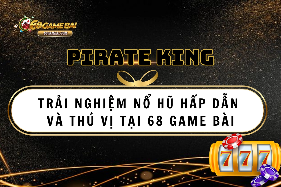 Pirate King 68 game bài