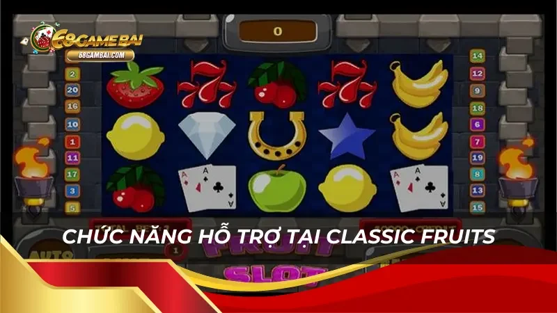 Chức năng hỗ trợ tại Classic Fruits giúp tăng cơ hội thắng