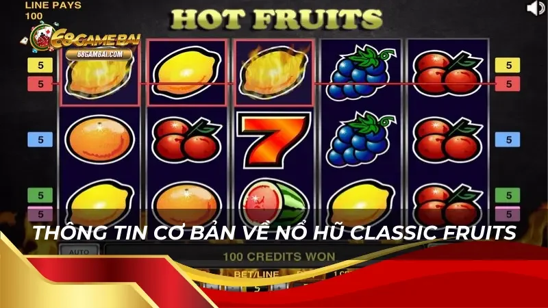 Thông tin cơ bản về nổ hũ Classic Fruits