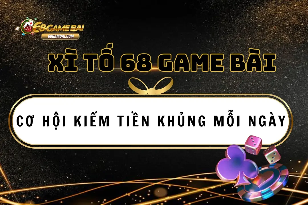 Xì Tố 68 Game Bài